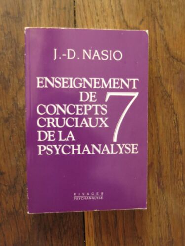 Enseignement De 7 Concepts Cruciaux De La Psychanalyse De J.-D. Nasio. Rivages/Psychanalyse. 1989