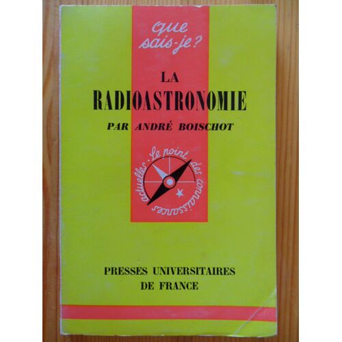 La Radioastronomie (1ère Édition De 1965) - "Que Sais-Je ?" N° 1182