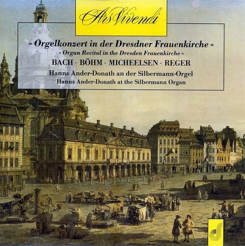 Johann Sebastian Bach, Georg Böhm, Hans Friedrich Micheelsen, Max Reger : Orgelkonzert In Der Dresdner Frauenkirche