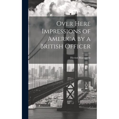 Over Here Impressions Of America By A British Officer