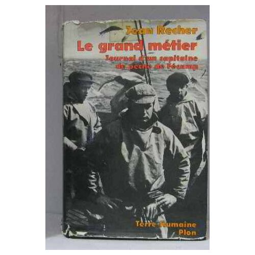 Le Grand Métier (Journal D'un Capitaine De Pêche De Fécamp)