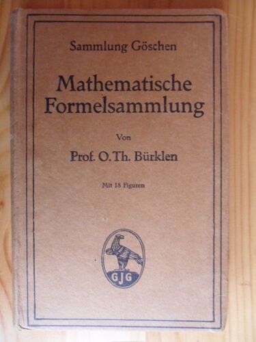 Mathematische Formelsammlung Mit 18 Figuren Und Repetitorium Der Mathematik Enthaltend Die Wichtigsten Formeln Und Lehrsätze Der Arithmetik, Algebra... (Dritte Auflage, Durchgesehener Neudruck 1915)