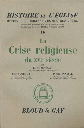 Histoire De L'église Depuis Les Origines Jusqu'à Nos Jours. Tome 16. La Crise Religieuse Du Xvie Siècle