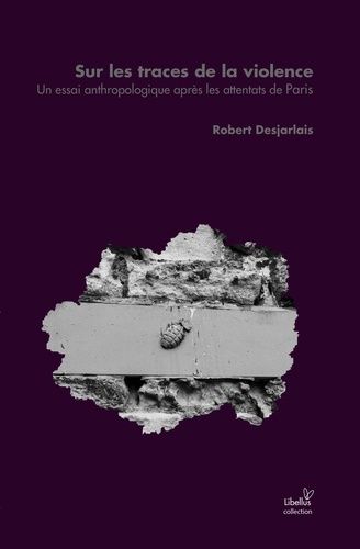 Sur Les Traces De La Violence - Un Essai Anthropologique Après Les Attentats De Paris