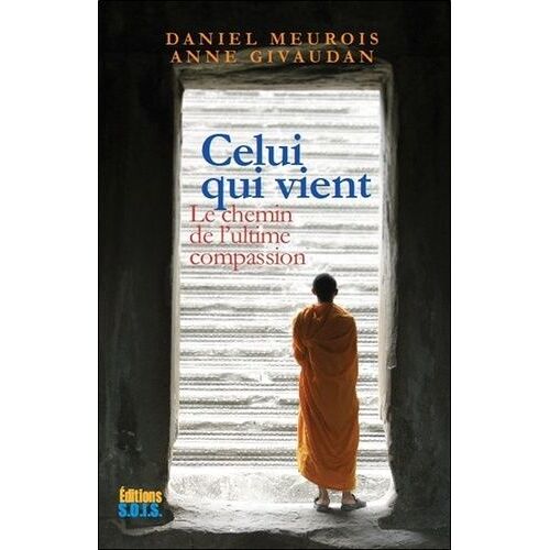 Celui Qui Vient - Le Chemin De L'ultime Compassion