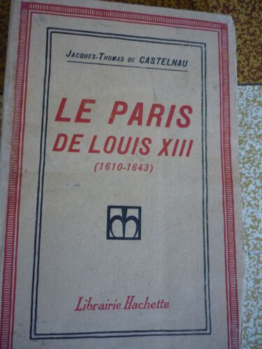 Le Paris De Louis Xiii ( 1610-1643 )