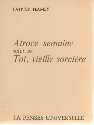 "Atroce Semaine" Suivi De "Toi, Vieille Sorcière"