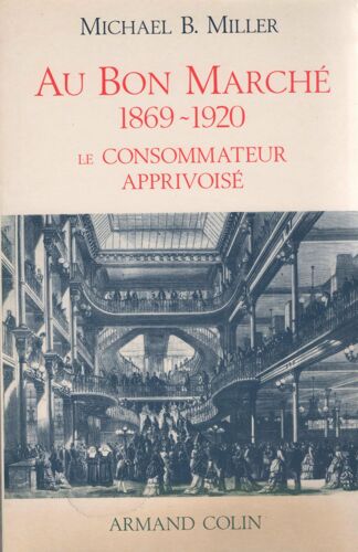 Au Bon Marché - 1869-1920, Le Consommateur Apprivoisé