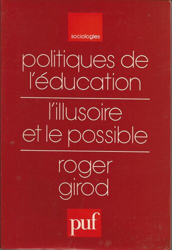 Politiques De L'education.L'illusoire Et Le Possible.