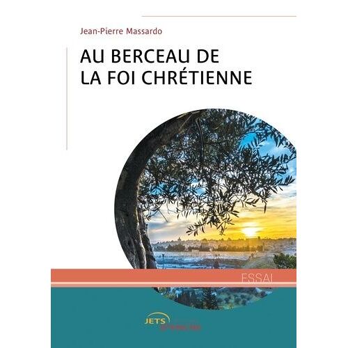 Au Berceau De La Foi Chrétienne
