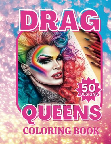 50 Fabulous Drag Queen Portraits: A Glitz, Glamour And Fun Adult Coloring Book (Burlesque Beauties)