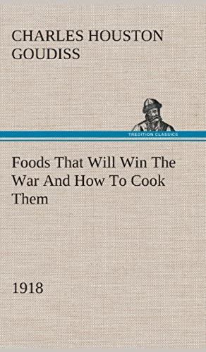 Foods That Will Win The War And How To Cook Them (1918)