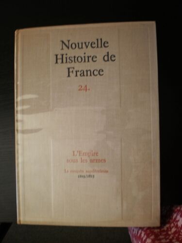 Nouvelle Histoire De La France Tome 24: L'empire Sous Les Armes La Conquête Napoléonienne 1803/1815
