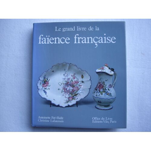 Le Grand Livre De La Faïence Française