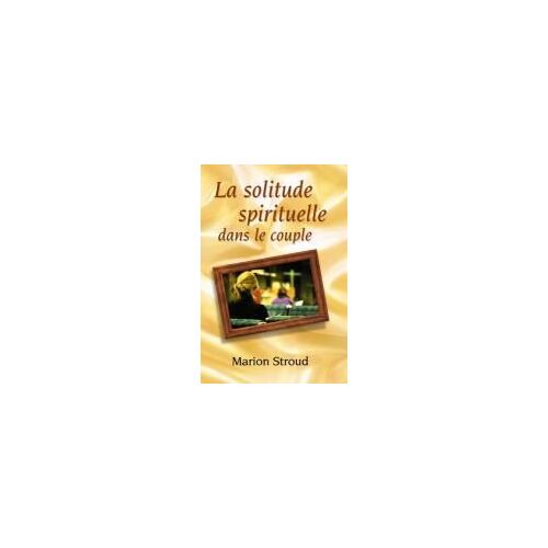 La Solitude Spirituelle Dans Le Couple