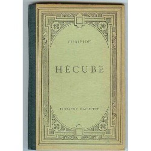Hécube Texte Grec Accompagné D'une Notice,D'un Argument Analytique De Notes En Francais Et Conforme A L'édition Des Sept Tragedies D'euripide
