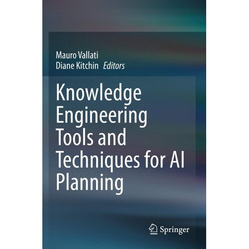 Knowledge Engineering Tools And Techniques For Ai Planning