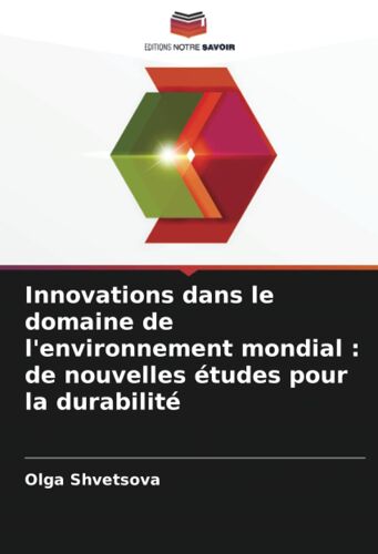 Innovations Dans Le Domaine De L'environnement Mondial : De Nouvelles Études Pour La Durabilité
