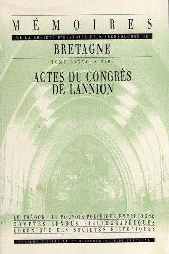 Mémoires De La Société D'histoire Et D' Archéologie De Bretagne 86 : Actes Du Congrès De Lannion