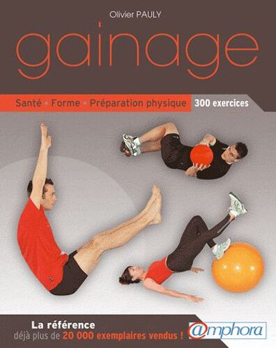 Gainage - Santé, Forme, Préparation Physique : 300 Exercices