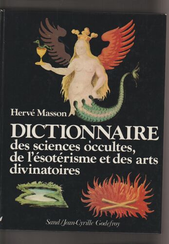 Dictionnaire Des Sciences Occultes, De L'ésotérisme Et Des Arts Divinatoires