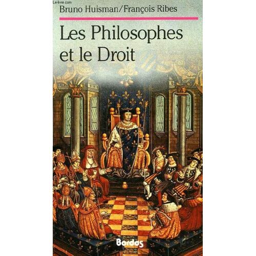 Les Philosophes Et Le Droit - Les Grands Textes Philosophiques Sur Le Droit