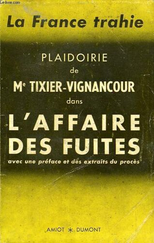 La France Trahie, Plaidoirie De Me Tixier-Vignancour Dans L'affaire Des Fuites