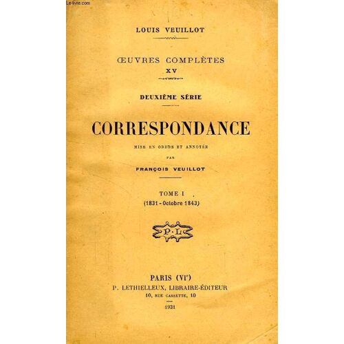 Oeuvres Completes, Xv, 2e Serie, Correspondance, Tome I (1831 - Oct. 1843)