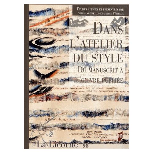 La Licorne N° 98/2012 - Dans L'atelier Du Style, Du Manuscrit À L'oeuvre Publiée
