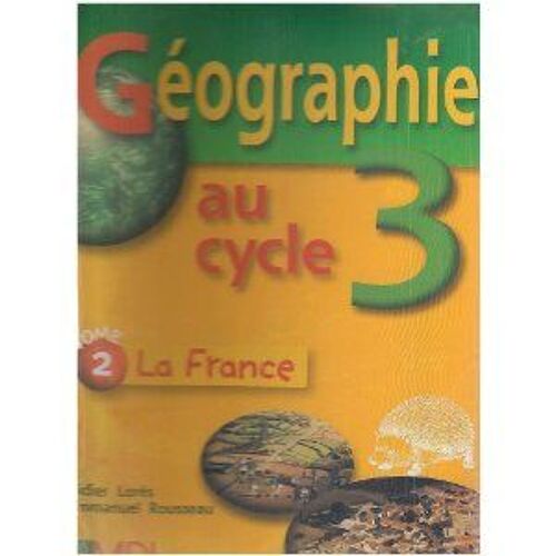 Géographie Au Cycle 3 : Tome 2 La France
