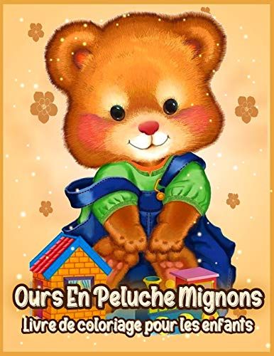 Ours En Peluche Mignons: Livre De Coloriage Pour Enfants, Garçons Et Filles