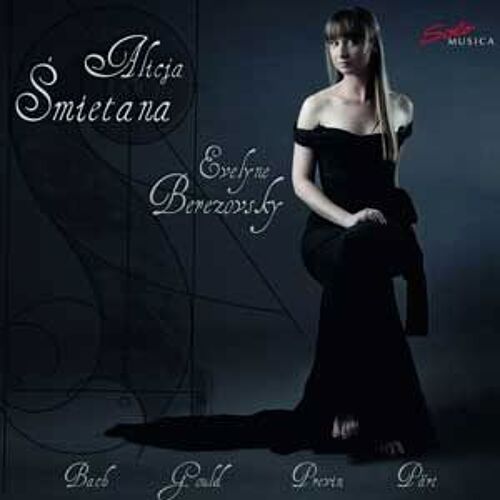 Alicja Smietana - Evelyne Berezovsky Bach - Gould - Previn - Pärt