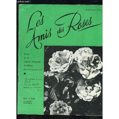 Les Amis Des Roses N° 285 - Le Mot Du Président . .Le Coin Du Jardiniervictor-Hugo, Les Roses Et Les Amours.Le Magicien De Lyon ..Journées Internationales De La Rose À Baden-Baden ..Roses ...
