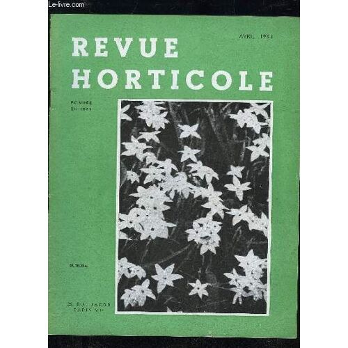 La Revue Horticole 1951 N° 2179 - Chronique Horticole  Les Triteleia, Par H. Fuchs ..Quelques Découvertes Récentes Sur Les Virus Des Plantespar J. Dufrénoy . ..Cultures Spéciales De ...