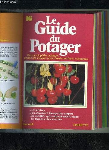 Le Guide Du Potager N° 16 - Les Cerises, Introduction A L'usage Des Engrais, Des Feuilles Qui Craquent Sous La Dent : Les Frisees Et Les Scaroles