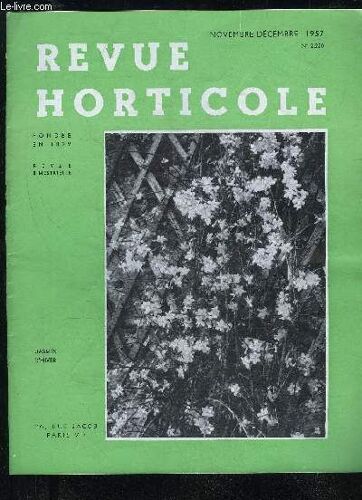 La Revue Horticole 1957 N° 2220 - Chronique Horticole ..Le Problème Du Noyer En Dordogne, Par F. Plichet.Action De Films Hydrofuges D'organosiliciques Sur Le Cycle Végétatif Et Sur La ...