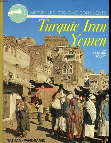 Merveilles Des Cinq Continents. Turquie, Iran, Yemen.