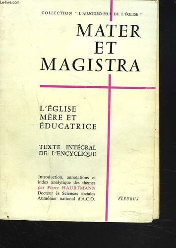 Mater Et Magistra. L'eglise Mere Et Educatrice. Texte Integral De L'encyclique.