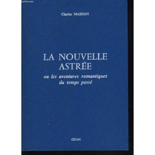 La Nouvelle Astree Ou Les Aventures Romantiques Du Temps Passe.