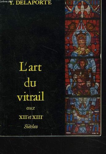 L'art Du Vitrail Au Xiie Et Xiiie Siecles