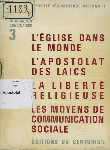 Documents Conciliaires 3. L'eglise Dans Le Monde, L'apostolat Des Laics, La Liberte Religieuse, Les Moyens De Communication Sociale.