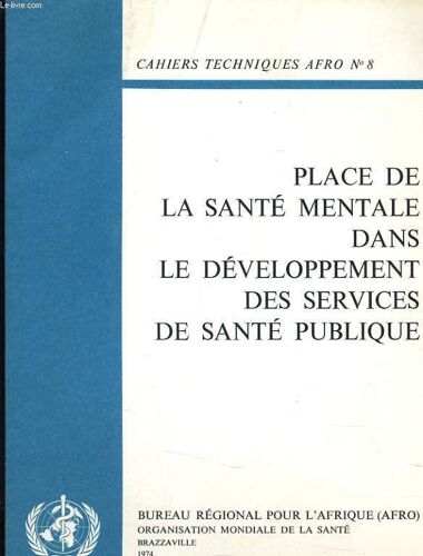 Place De La Sante Mentale Dans Le Developpement Des Services De Sante Publique - Cahiers Techniques Afro N°8