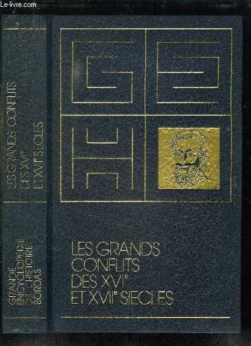Grande Encyclopedie De L Histoire. Tome 6: Les Grands Conflits Des Xvie Et Xviie Siecles.