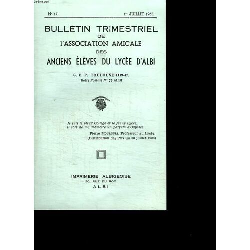 Bulletin Trimestriel De L Association Amicale Des Anciens Eleves Du Lycee D Albi N° 17 Au 1er Juillet 1965.