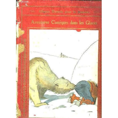 Aventures Comiques Dans Les Glaces. Les Aventures De Nestor Fenleroc En Amerique Et En Asie.