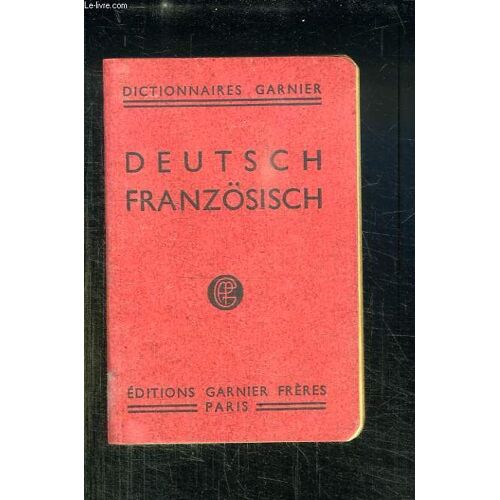 Kleines Worterbuch Deutsch Franzosisch Enthaltend Alle Gewohnlichen Worter.