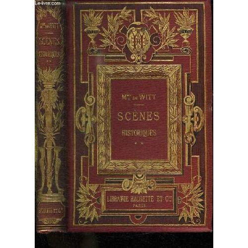 Scenes Historiques. Saint Et Roi, Pere Et Fille, Nolite Confidere Principibud, Une Porte Fermee, De Charybde Et Scylla, La Femme Forte. 2em Serie.