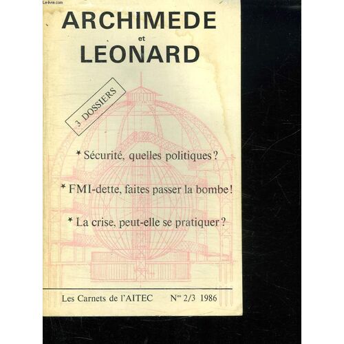 Les Carnets De L Aitec N° 2 / 3 1986. Archimede Et Leonard. 3 Dossiers: Securite Quelles Politiques? Fmi Dette Faites Passer La Bombe, La Crise Peut Elle Se Pratiquer?