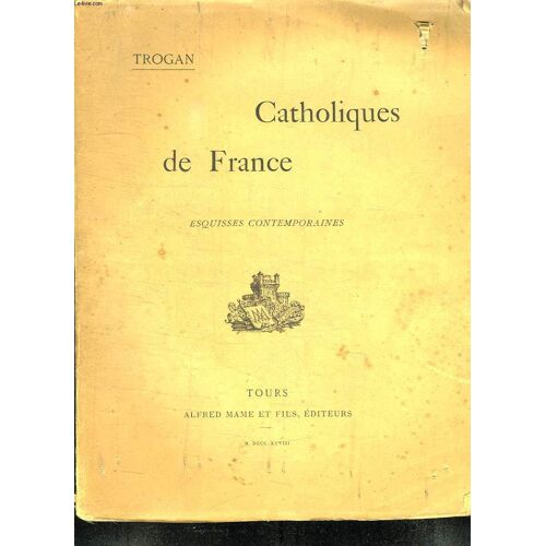 Catholiques De France. Esquisses Contemporaines. Premiere Serie.