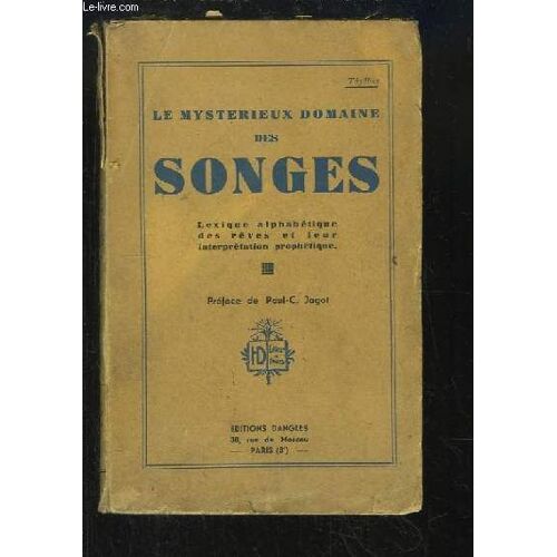 Le Mystérieux Domaine Des Songes. Lexique Alphabétique Des Rêves Et Leur Interprétation Prophétique.